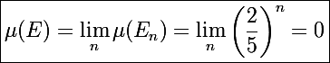 \Large \boxed{\mu(E)=\lim_{n} \mu(E_n)=\lim_n\left(\frac{2}{5}\right)^n=0}